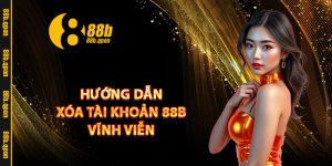 Hướng dẫn xóa tài khoản 88B vĩnh viễn
