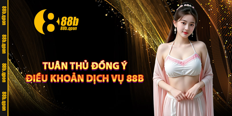 Tuân thủ đồng ý điều khoản dịch vụ 88B